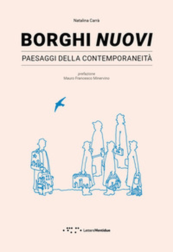 Borghi nuovi. Paesaggi della contemporaneità - Librerie.coop Borghi nuovi. Paesaggi della contemporaneità - Librerie.coop