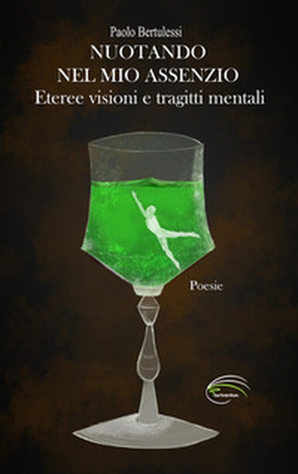 Nuotando nel mio assenzio. Eteree visioni e tragitti mentali - Librerie.coop Nuotando nel mio assenzio. Eteree visioni e tragitti mentali - Librerie.coop
