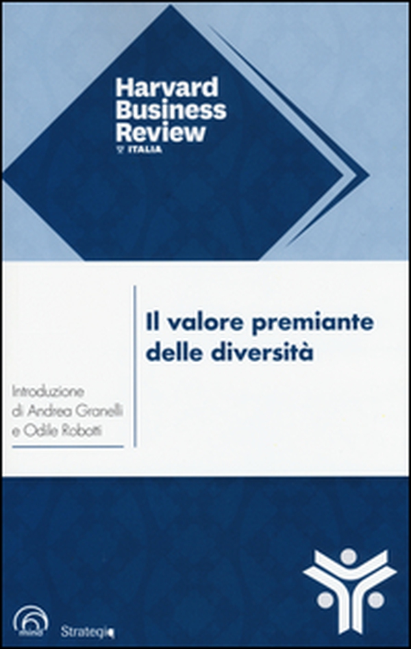 Il valore premiante delle diversità. La chiave per rendere la vostra azienda più forte, creativa e competitiva - Librerie.coop Il valore premiante delle diversità. La chiave per rendere la vostra azienda più forte, creativa e competitiva - Librerie.coop