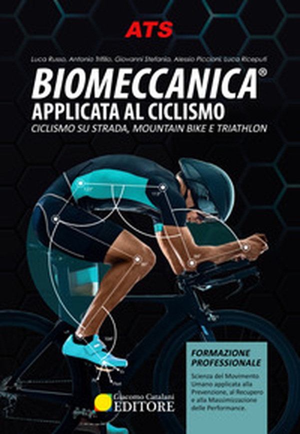 Biomeccanica® Applicata al ciclismo. Ciclismo su strada, mountain bike e triathlon - Librerie.coop Biomeccanica® Applicata al ciclismo. Ciclismo su strada, mountain bike e triathlon - Librerie.coop