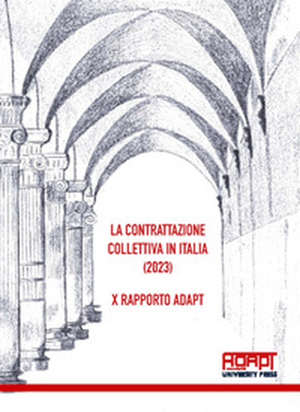 La contrattazione collettiva in Italia (2023). 10° Rapporto ADAPT - Librerie.coop La contrattazione collettiva in Italia (2023). 10° Rapporto ADAPT - Librerie.coop