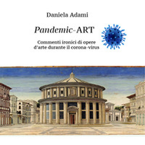 Pandemic Art. Commenti ironici di opere d'arte durante il coronavirus - Librerie.coop Pandemic Art. Commenti ironici di opere d'arte durante il coronavirus - Librerie.coop