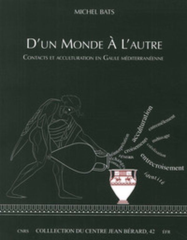 D'un monde à l'autre. Contacts et acculturation en Gaule méditerranéenne - Librerie.coop D'un monde à l'autre. Contacts et acculturation en Gaule méditerranéenne - Librerie.coop