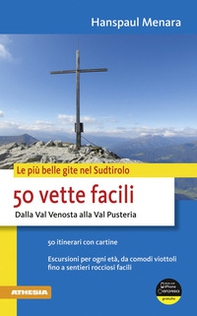 50 vette facili. Dalla Val Venosta alla Val Pusteria. Le più belle gite nel Sudtirolo - Librerie.coop
