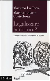 Legalizzare la tortura? Ascesa e declino dello Stato di diritto - Librerie.coop