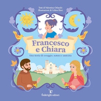 Francesco e Chiara. Una storia di coraggio, natura e amicizia - Librerie.coop