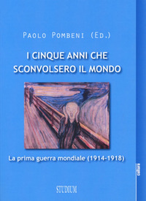 I cinque anni che sconvolsero il mondo. La prima guerra mondiale (1914-1918) - Librerie.coop I cinque anni che sconvolsero il mondo. La prima guerra mondiale (1914-1918) - Librerie.coop