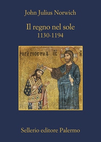 Il regno nel sole. 1130-1194 - Librerie.coop