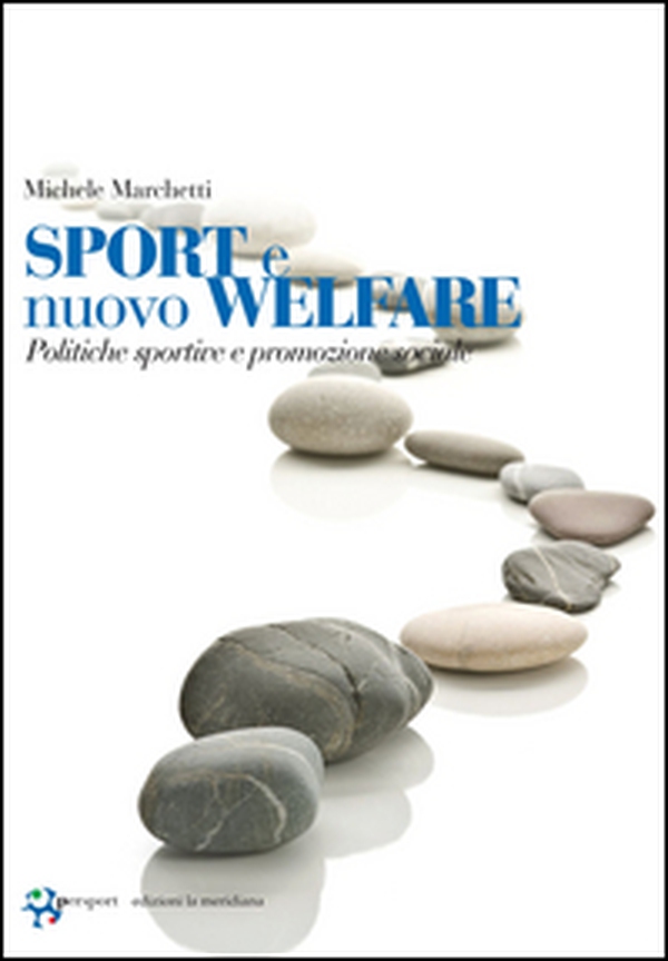 Sport e nuovo welfare. Politiche sportive e promozione sociale - Librerie.coop Sport e nuovo welfare. Politiche sportive e promozione sociale - Librerie.coop