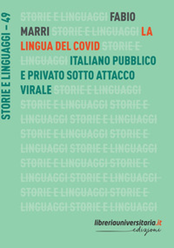 La lingua del Covid. Italiano pubblico e privato sotto attacco virale - Librerie.coop La lingua del Covid. Italiano pubblico e privato sotto attacco virale - Librerie.coop