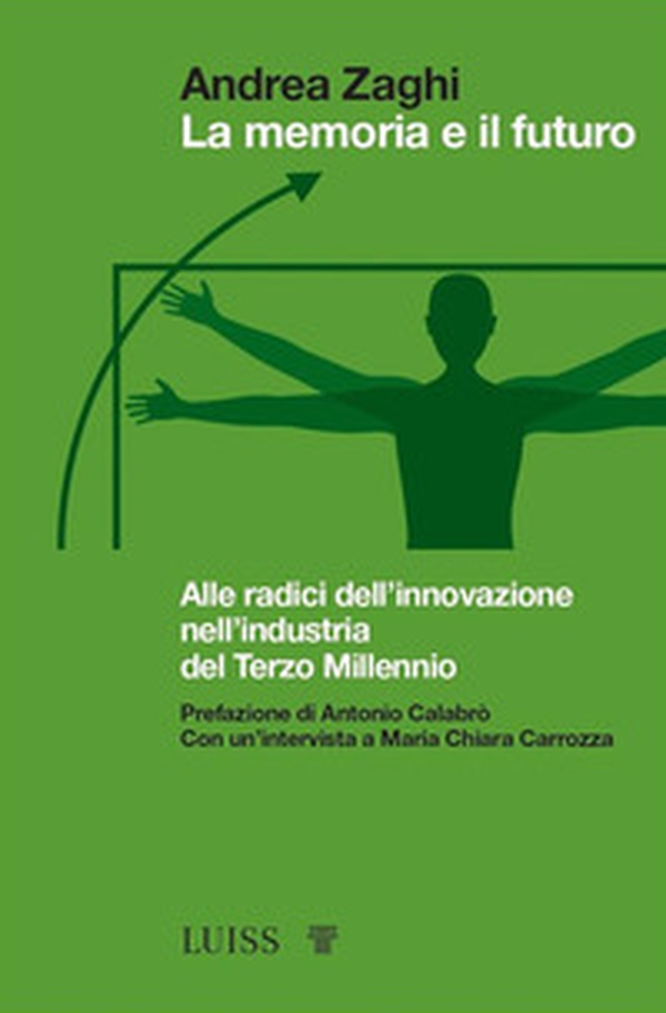 La memoria e il futuro. Alle radici dell'innovazione nell'industria del terzo millennio - Librerie.coop La memoria e il futuro. Alle radici dell'innovazione nell'industria del terzo millennio - Librerie.coop