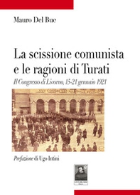 La scissione comunista e le ragioni di Turati. Il Congresso di Livorno, 15-21 gennaio 1921 - Librerie.coop