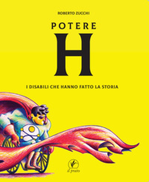 Potere H. I disabili che hanno fatto la storia - Librerie.coop Potere H. I disabili che hanno fatto la storia - Librerie.coop