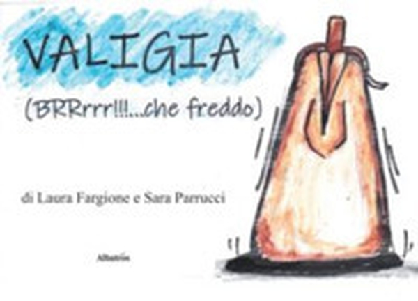 Valigia (BRRrrr!!!... che freddo) - Librerie.coop Valigia (BRRrrr!!!... che freddo) - Librerie.coop
