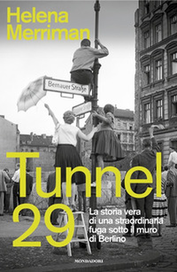 Tunnel 29. La storia vera di una straordinaria fuga sotto il muro di Berlino - Librerie.coop Tunnel 29. La storia vera di una straordinaria fuga sotto il muro di Berlino - Librerie.coop
