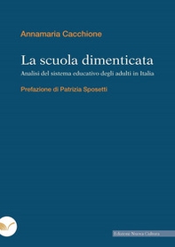 La scuola dimenticata. Analisi del sistema educativo degli adulti in Italia - Librerie.coop
