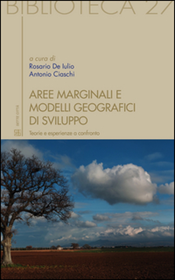 Aree marginali e modelli geografici di sviluppo. Teorie e esperienze a confronto - Librerie.coop Aree marginali e modelli geografici di sviluppo. Teorie e esperienze a confronto - Librerie.coop