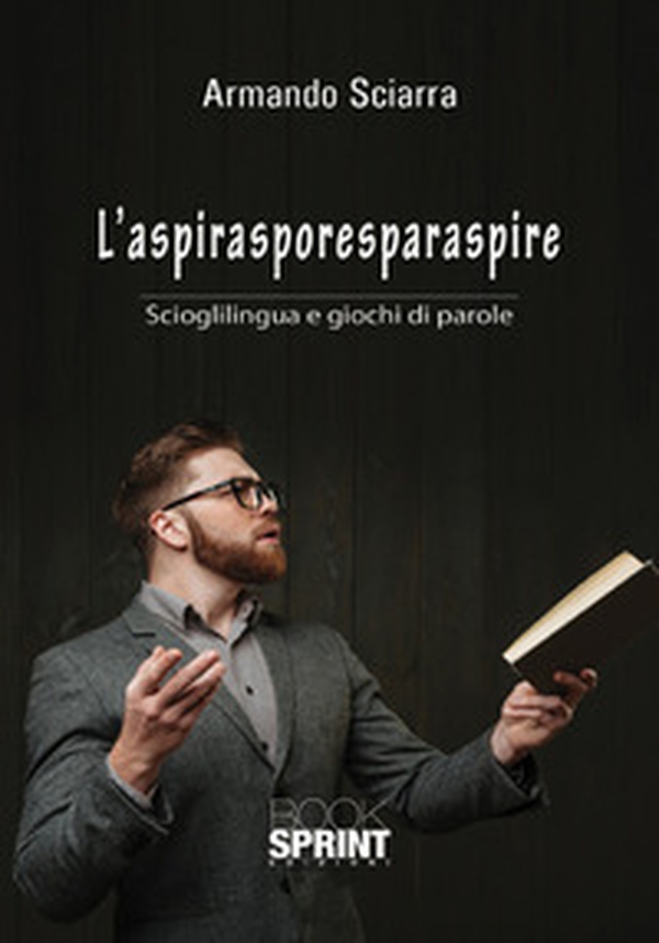 L'aspirasporesparaspire. Scioglilingua e giochi di parole - Librerie.coop L'aspirasporesparaspire. Scioglilingua e giochi di parole - Librerie.coop