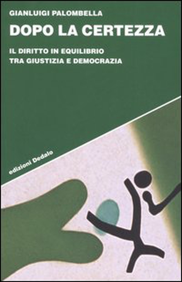 Dopo la certezza. Il diritto in equilibrio tra giustizia e democrazia - Librerie.coop Dopo la certezza. Il diritto in equilibrio tra giustizia e democrazia - Librerie.coop