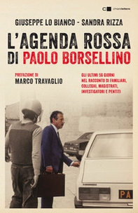 L'agenda rossa di Paolo Borsellino. Gli ultimi 56 giorni nel racconto di familiari, colleghi, magistrati, investigatori e pentiti - Librerie.coop