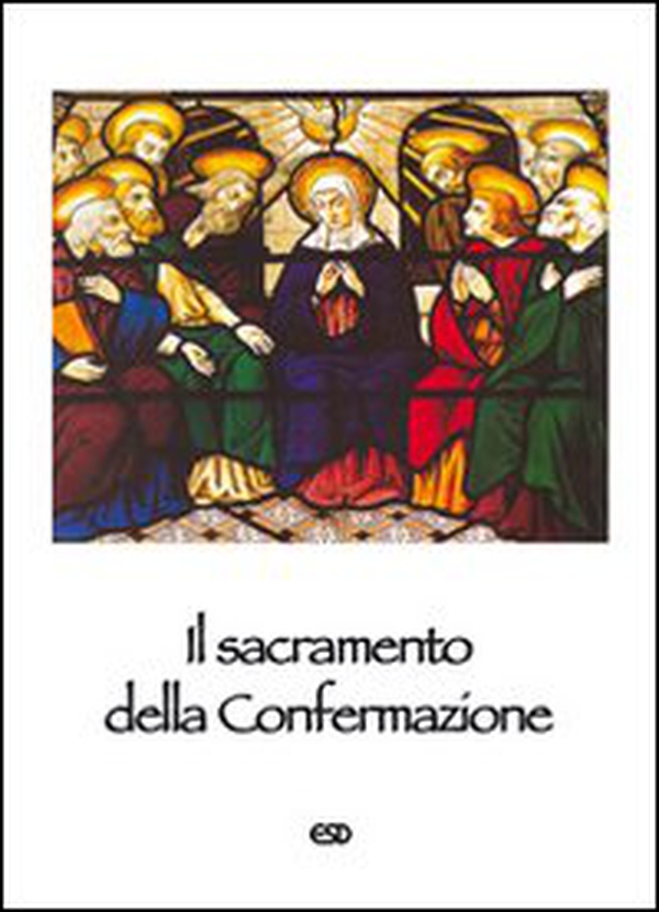 Il sacramento della Confermazione - Librerie.coop Il sacramento della Confermazione - Librerie.coop