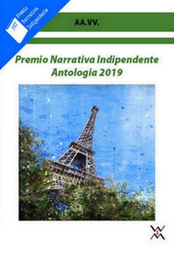 Premio narrativa indipendente. Antologia 2019 - Librerie.coop Premio narrativa indipendente. Antologia 2019 - Librerie.coop