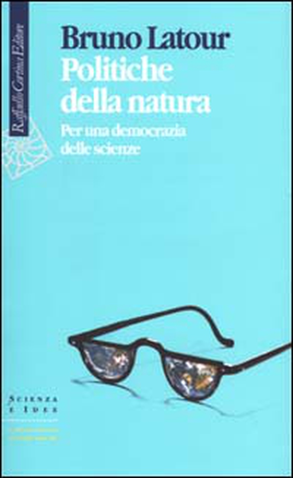 Politiche della natura. Per una democrazia delle scienze - Librerie.coop Politiche della natura. Per una democrazia delle scienze - Librerie.coop