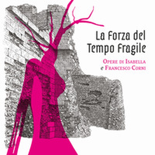 La forza del tempo fragile. Opere di Isabella e Francesco Corni - Librerie.coop La forza del tempo fragile. Opere di Isabella e Francesco Corni - Librerie.coop