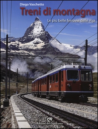 Treni di montagna. Le più belle ferrovie delle Alpi - Librerie.coop