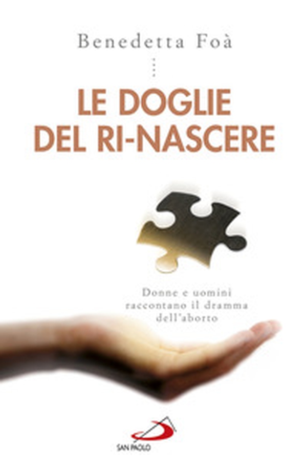 Le doglie del ri-nascere. Donne e uomini raccontano il dramma dell'aborto - Librerie.coop Le doglie del ri-nascere. Donne e uomini raccontano il dramma dell'aborto - Librerie.coop