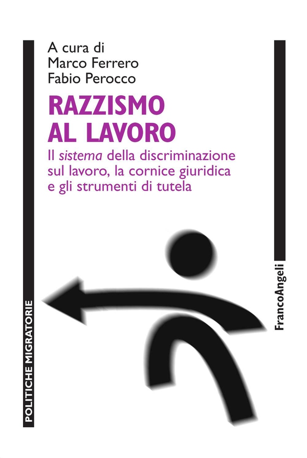 Razzismo al lavoro. Il sistema della discriminazione sul lavoro, la cornice giuridica e gli strumenti di tutela - Librerie.coop Razzismo al lavoro. Il sistema della discriminazione sul lavoro, la cornice giuridica e gli strumenti di tutela - Librerie.coop