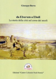 Da Eburum a Eboli. La storia della città nel corso dei secoli - Librerie.coop