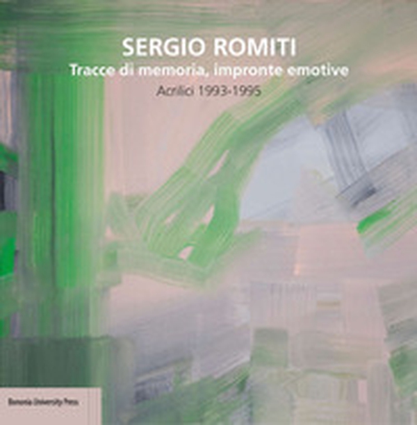 Sergio Romiti. Tracce di memoria, impronte emotive. Acrilici 1993-1995 - Librerie.coop Sergio Romiti. Tracce di memoria, impronte emotive. Acrilici 1993-1995 - Librerie.coop