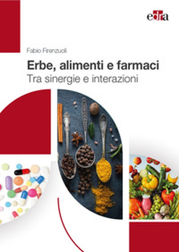 Erbe, alimenti e farmaci. Tra sinergie e interazioni - Librerie.coop Erbe, alimenti e farmaci. Tra sinergie e interazioni - Librerie.coop