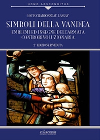 Simboli della Vandea. Emblemi e insegne dell'armata controrivoluzionaria - Librerie.coop
