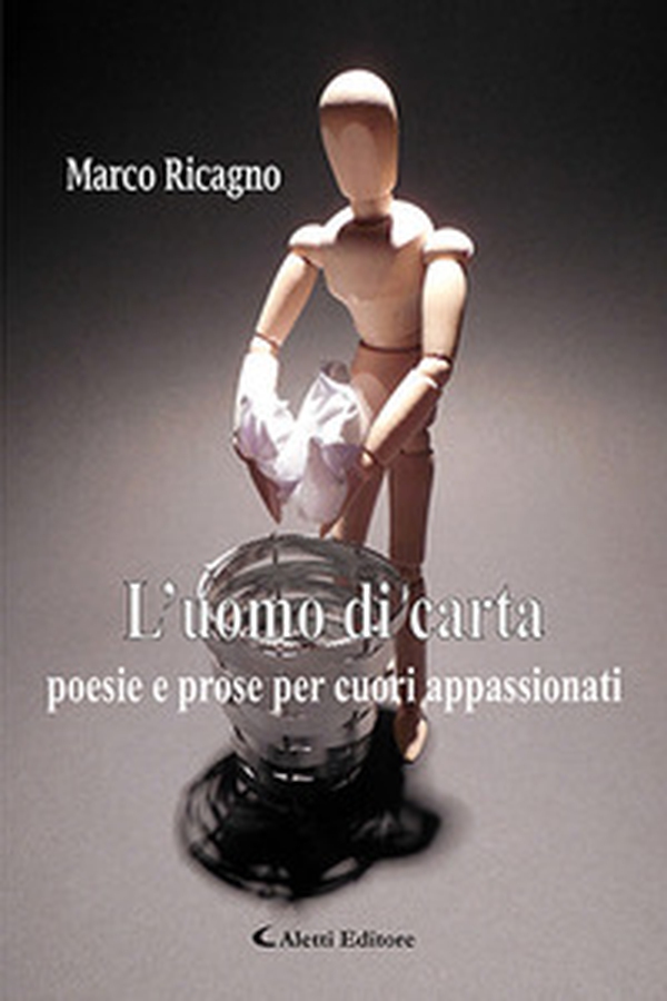 L'uomo di carta. Poesie e prose per cuori appassionati - Librerie.coop L'uomo di carta. Poesie e prose per cuori appassionati - Librerie.coop