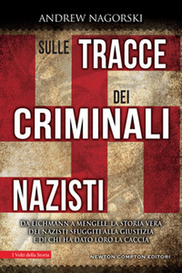 Sulle tracce dei criminali nazisti. Da Eichmann a Mengele, la storia vera dei nazisti sfuggiti al processo di Norimberga - Librerie.coop Sulle tracce dei criminali nazisti. Da Eichmann a Mengele, la storia vera dei nazisti sfuggiti al processo di Norimberga - Librerie.coop