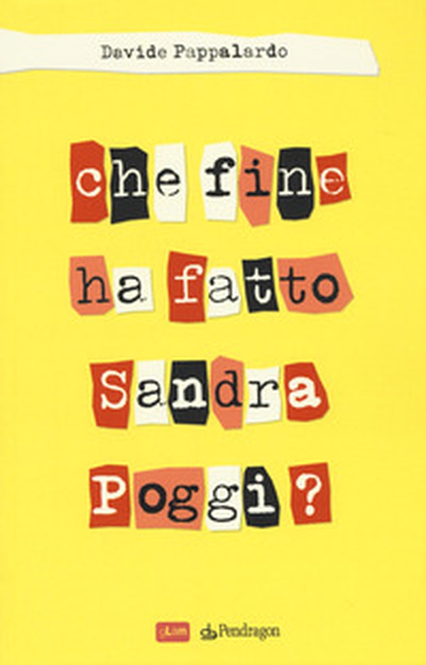 Che fine ha fatto Sandra Poggi? - Librerie.coop Che fine ha fatto Sandra Poggi? - Librerie.coop