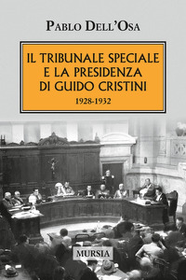 Il tribunale speciale e la presidenza di Guido Cristini 1928-1932 - Librerie.coop Il tribunale speciale e la presidenza di Guido Cristini 1928-1932 - Librerie.coop