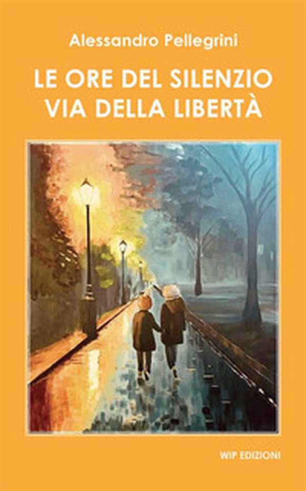 Le ore del silenzio. Via della libertà - Librerie.coop Le ore del silenzio. Via della libertà - Librerie.coop