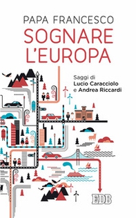 Sognare l'Europa. Con saggi di Lucio Caracciolo e Andrea Riccardi - Librerie.coop