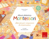 Album didattico Montessori. Attività per imparare la matematica (3-7 anni). La guida per l'insegnante - Librerie.coop