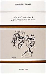 Roland Barthes. Uno sguardo politico sul segno - Librerie.coop