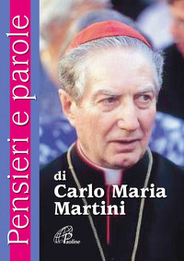 Pensieri e parole di Carlo Maria Martini - Librerie.coop Pensieri e parole di Carlo Maria Martini - Librerie.coop