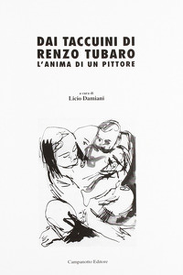 Dai taccuini di Renzo Tubaro. L'anima di un pittore - Librerie.coop Dai taccuini di Renzo Tubaro. L'anima di un pittore - Librerie.coop