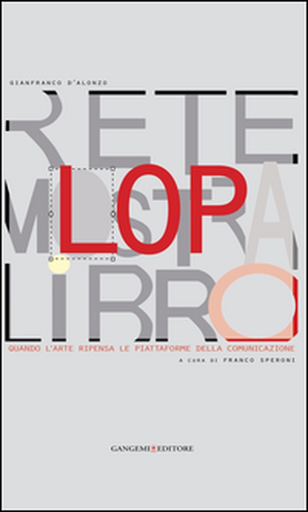 LOP. Rete mostra libro. Quando larte ripensa le piattaforme della comunicazione - Librerie.coop LOP. Rete mostra libro. Quando larte ripensa le piattaforme della comunicazione - Librerie.coop