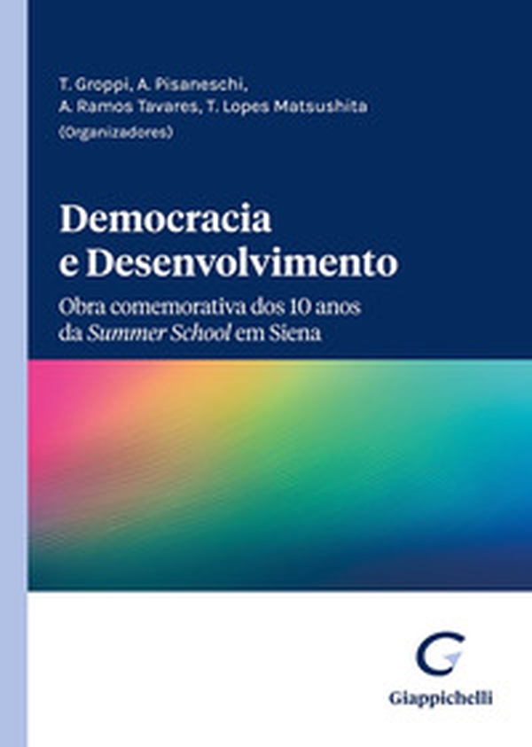 Democracia e desenvolvimento. Obra comemorativa dos 10 anos da Summer School em Siena - Librerie.coop Democracia e desenvolvimento. Obra comemorativa dos 10 anos da Summer School em Siena - Librerie.coop
