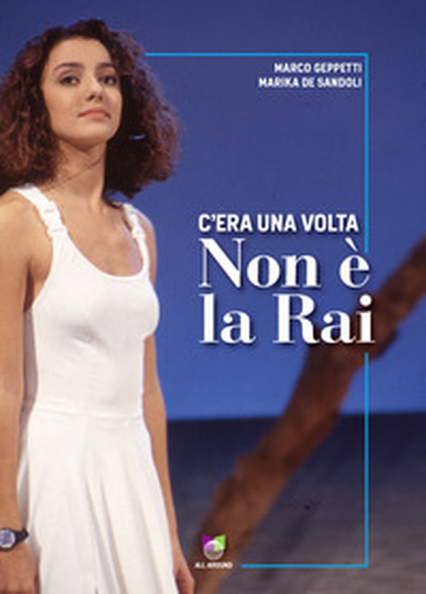 C'era una volta Non è la Rai - Librerie.coop C'era una volta Non è la Rai - Librerie.coop