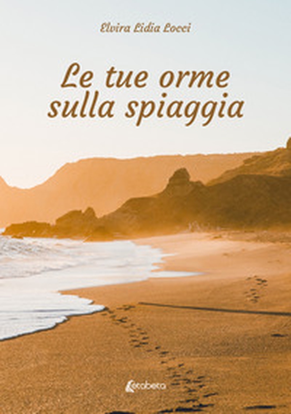 Le tue orme sulla spiaggia - Librerie.coop Le tue orme sulla spiaggia - Librerie.coop