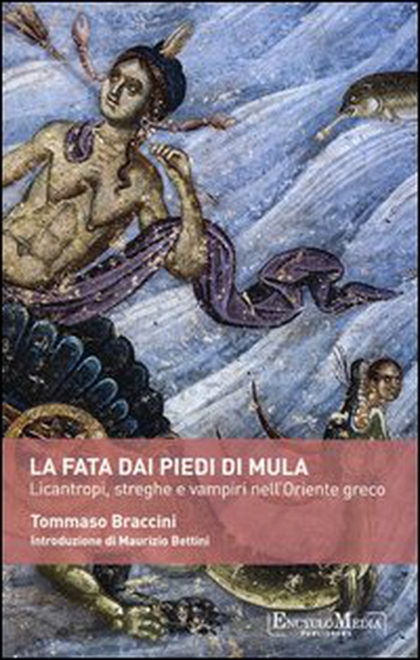 La fata dai piedi di mula. Licantropi, streghe e vampi nell'Oriente greco - Librerie.coop La fata dai piedi di mula. Licantropi, streghe e vampi nell'Oriente greco - Librerie.coop